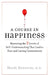 A Course in Happiness: Mastering the 3 Levels of Self-Understanding That Lead to True and Lasting Contentment by Mardi Horowitz