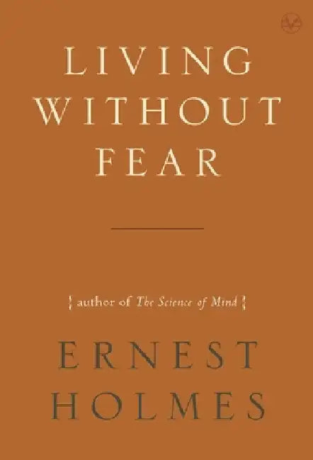 Living Without Fear by Ernest Holmes