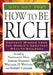 How to Be Rich: Compact Wisdom from the World's Greatest Wealth-Builders by Napoleon Hill