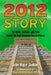 The 2012 Story: The Myths, Fallacies, and Truth Behind the Most Intriguing Date in History by John Major Jenkins