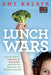 Lunch Wars: How to Start a School Food Revolution and Win the Battle for Our Children's Health by Amy Kalafa