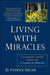 Living with Miracles: A Common-Sense Guide to A Course In Miracles by D. Patrick Miller