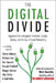 The Digital Divide: Arguments for and Against Facebook, Google, Texting, and the Age of Social Networking by Mark Bauerlein