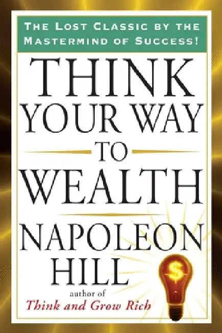 Think Your Way to Wealth by Napoleon Hill