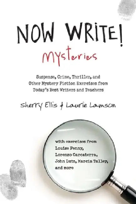 Now Write! Mysteries: Suspense, Crime, Thriller, and Other Mystery Fiction Exercises from Today's Best Writers and Teachers by Sherry Ellis