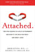 Attached: The New Science of Adult Attachment and How It Can Help You Find - And Keep - Love by Amir Levine