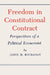 Freedom in Constitutional Contract: Perspectives of a Political Economist by James M. Buchanan