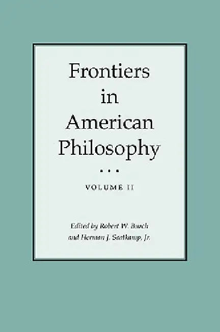 Frontiers in American Philosophy by Robert W. Burch, Jr. Saatkamp Herman J., John J. McDermott