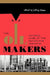 The Oil Makers: Insiders Look at the Petroleum Industry by Jeffrey Share, Joseph a. Pratt