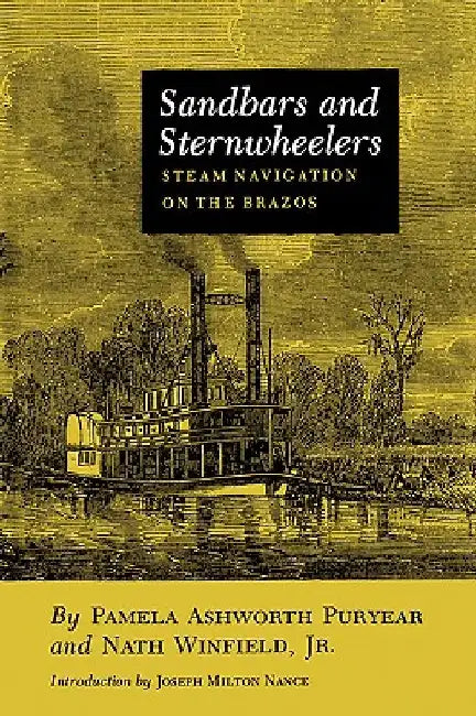 Sandbars and Sternwheelers: Steam Navigation on the Brazos by Pamela Ashworth Puryear