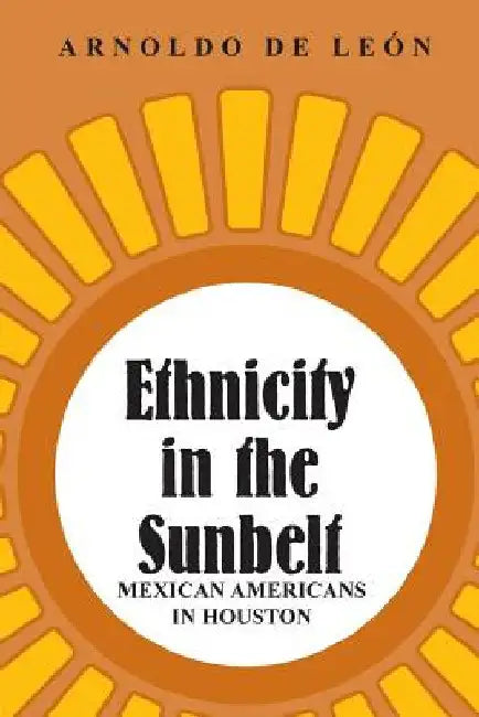 Ethnicity in the Sunbelt by de León, Arnoldo