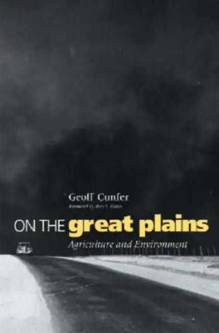 On the Great Plains: Agriculture and Environment by Geoff Cunfer