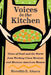 Voices in the Kitchen: Views of Food and the World from Working-Class Mexican and Mexican American Women by Meredith E. Abarca