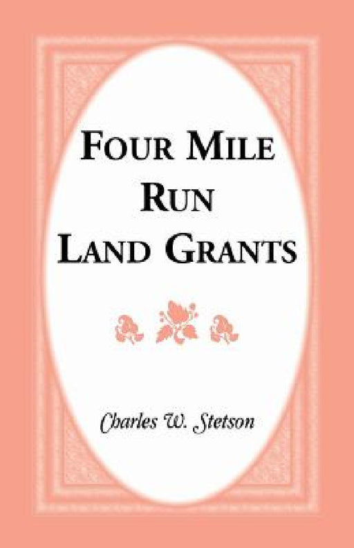 Four Mile Run Land Grants by Charles W. Stetson