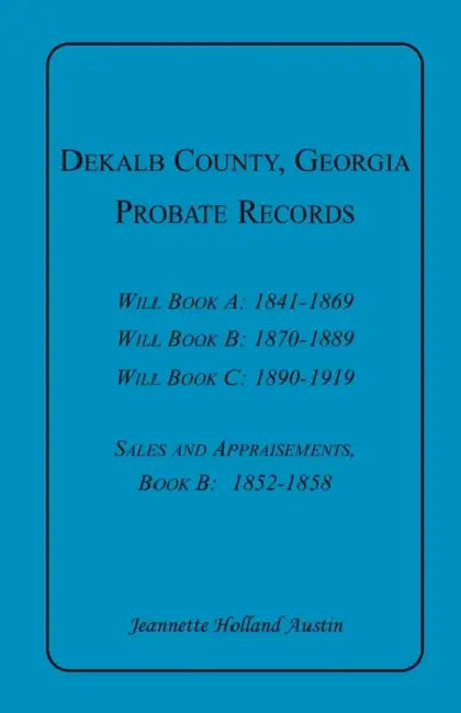 DeKalb County, Georgia, Probate Records by Jeannette Holland Austin