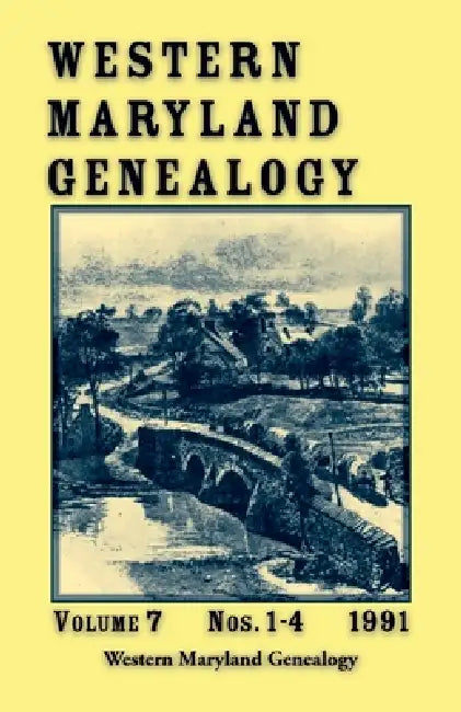 Western Maryland Genealogy, Volume 7, 1991 by Western Maryland Genealogy