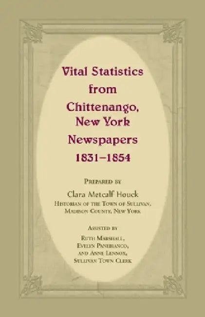 Vital Statistics from Chittenango, New York, Newspapers, 1831-1854 by Clara Metcalf Houck