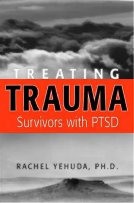 Treating Trauma Survivors with Ptsd by Rachel Yehuda