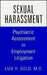 Sexual Harassment: Psychiatric Assessment in Employment Litigation by Liza H. Gold