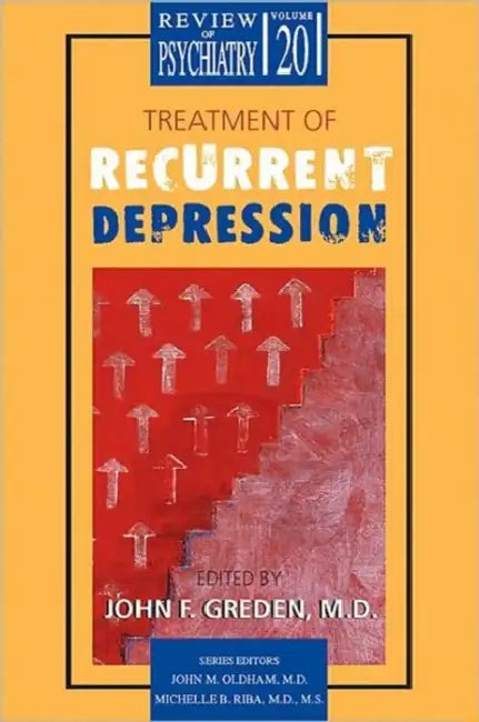 Treatment of Recurrent Depression by John F. Greden, John M. Oldham, Michelle B. Riba
