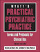 Wyatt's Practical Psychiatric Practice: Forms and Protocols for Clinical Use [With CDROM] by Richard Jed Wyatt, Robert H. Chew