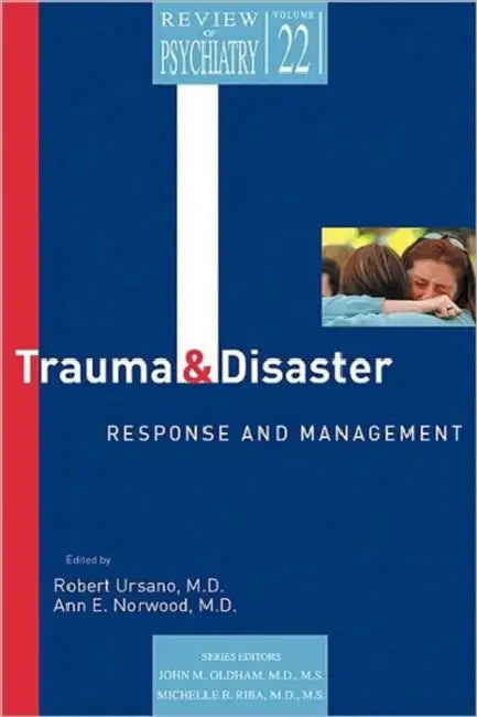 Trauma and Disaster Responses and Management by Robert J. Ursano, Anna E. Costantini, John M. Oldham