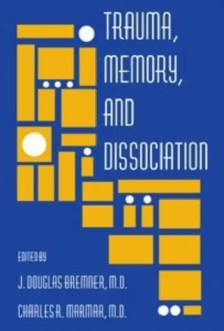 Trauma, Memory, and Dissociation by J. Douglas Bremner, Charles R. Marmar