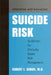 Assessing and Managing Suicide Risk: Guidelines for Clinically Based Risk Management by Robert I. Simon