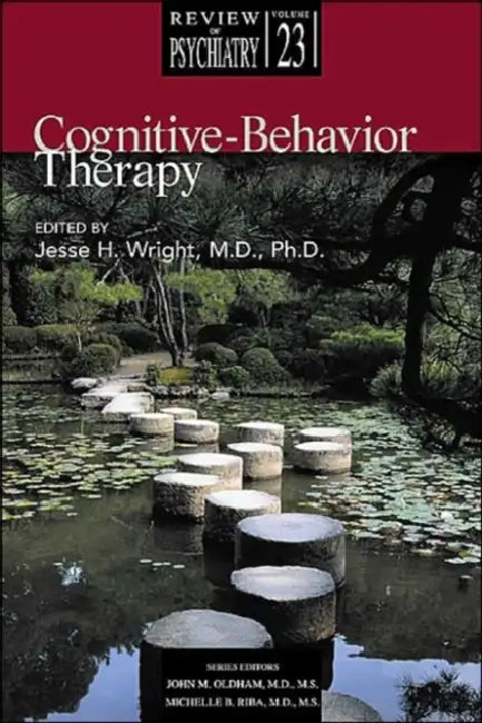 Cognitive-Behavior Therapy by Jesse H. Wright, John M. Oldham, Michelle B. Riba