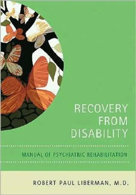 Recovery from Disability: Manual of Psychiatric Rehabilitation by Robert P. Liberman, John A. Talbott