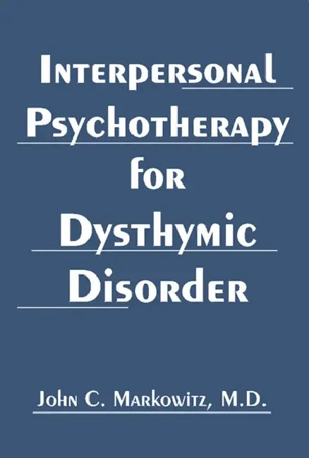 Interpersonal Psychotherapy for Dysthymic Disorder by John C. Markowitz