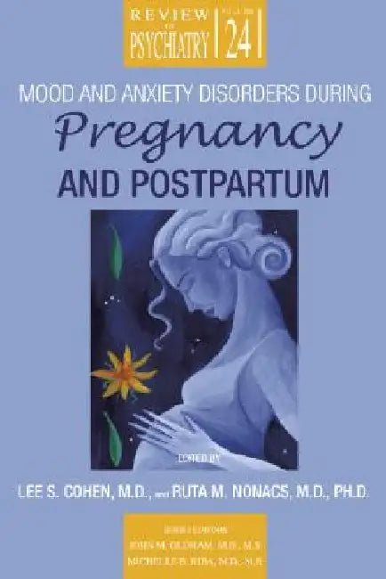 Mood and Anxiety Disorders During Pregnancy and Postpartum by Lee S. Cohen