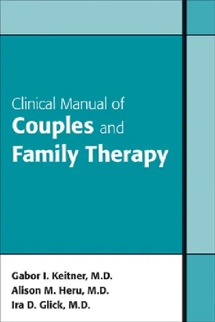 Clinical Manual of Couples and Family Therapy [With DVD] by Gabor I. Keitner, Alison Margaret Heru, Ira D. Glick