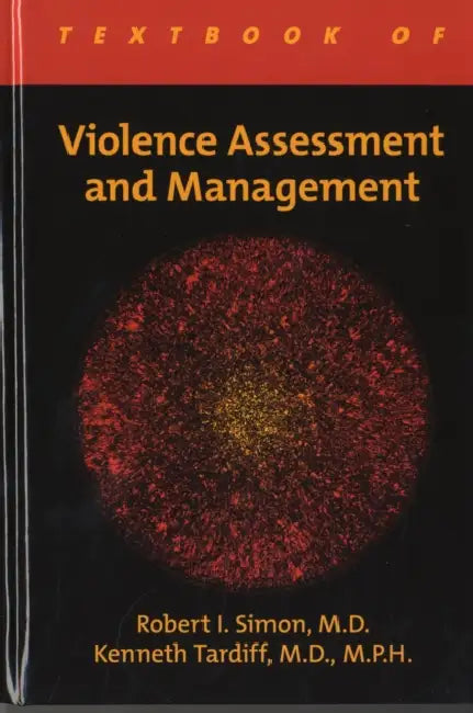 Textbook of Violence Assessment and Management by Robert I. Simon, Kenneth Tardiff, Paul S. Appelbaum