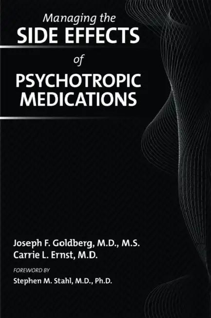 Managing the Side Effects of Psychotropic Medications by Joseph F. Goldberg, Carrie L. Ernst, Stephen M. Stahl