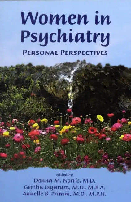 Women in Psychiatry: Personal Perspectives by Donna M. Norris, Geetha Jayaram, Annelle B. Primm