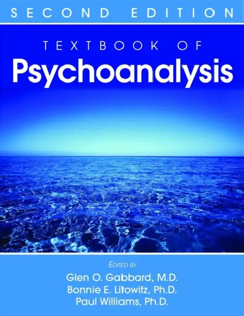 Textbook of Psychoanalysis by Glen O. Gabbard, Bonnie E. Litowitz, Paul Williams