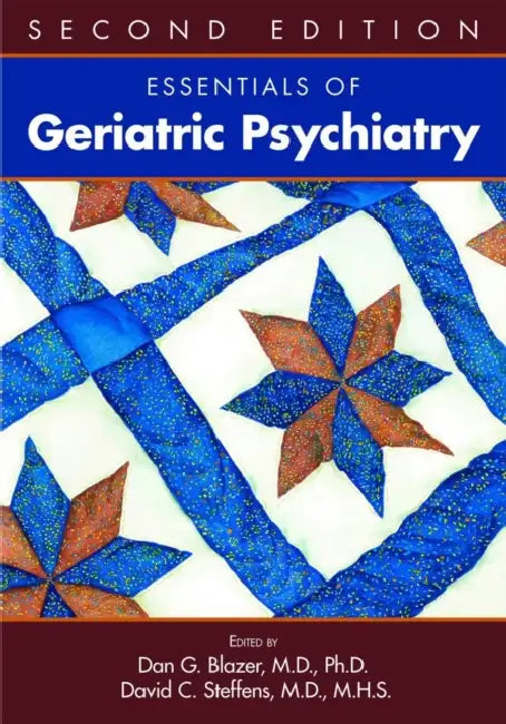 Essentials of Geriatric Psychiatry by Dan G. Blazer, David C. Steffens