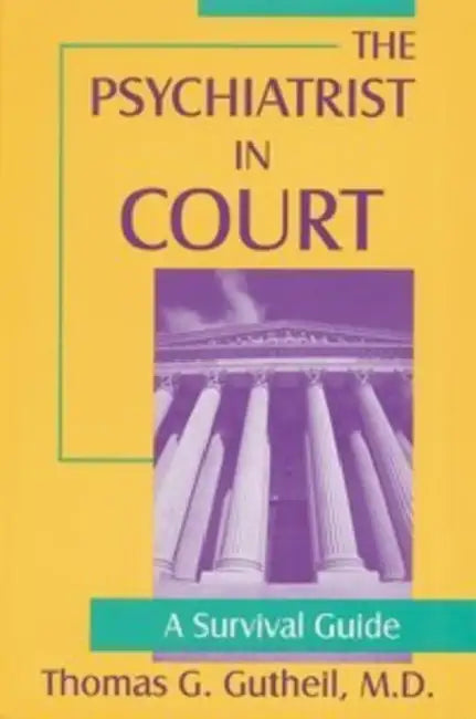 The Mental Health Professional in Court: A Survival Guide by Thomas G. Gutheil, Eric Y. Drogin