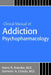 Clinical Manual of Addiction Psychopharmacology by Henry R. Kranzler, Domenic A. Ciraulo, Leah R. Zindel