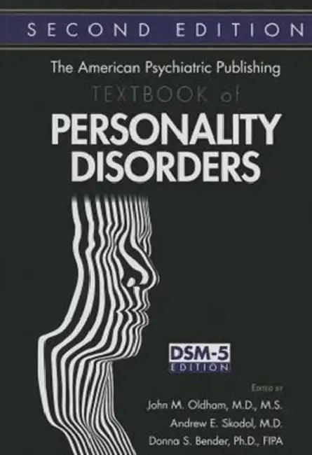 The American Psychiatric Publishing Textbook of Personality Disorders by John M. Oldham, Andrew E. Skodol, Donna S. Bender
