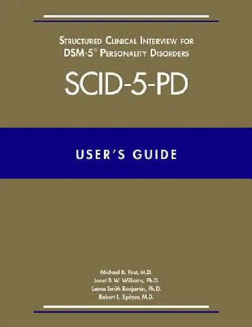 User's Guide for the Structured Clinical Interview for Dsm-5 Personality Disorders (Scid-5-Pd) by Michael B. First