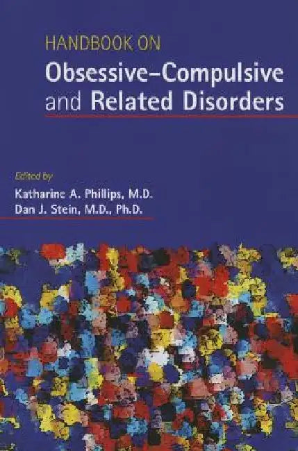 Handbook on Obsessive-Compulsive and Related Disorders by Katharine A. Phillips