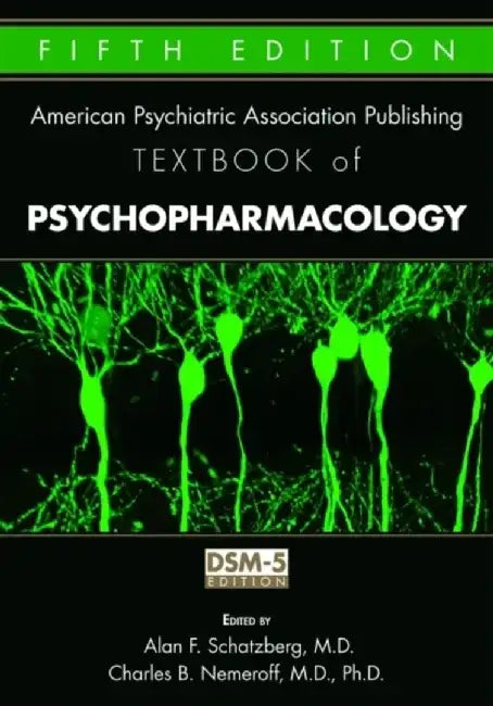 The American Psychiatric Association Publishing Textbook of Psychopharmacology by Alan F. Schatzberg