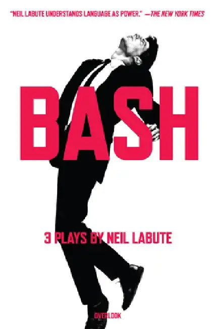 Bash: Latterday Plays by Neil Labute