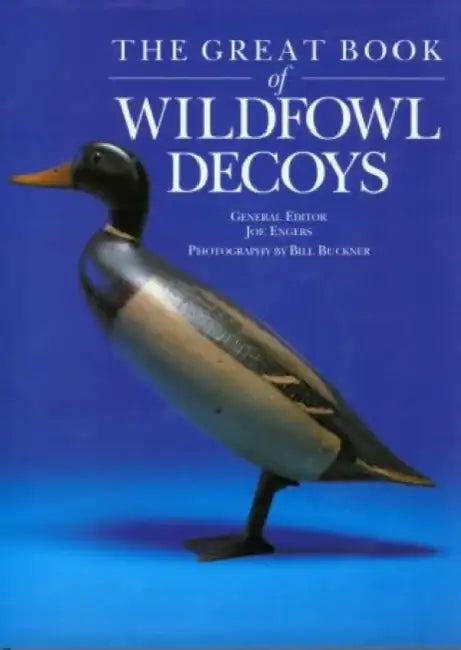 Great Book of Wildfowl Decoys by Joe Engers