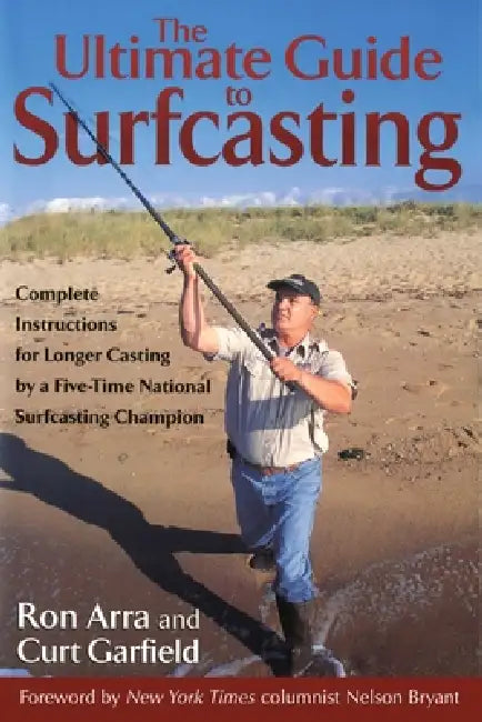 The Ultimate Guide to Surfcasting by Ron Arra, Curt Garfield, Nelson Bryant