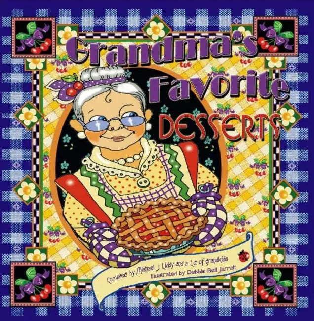 Grandma's Favorite Desserts by Debbie Bell Jarratt, Michael J. Liddy