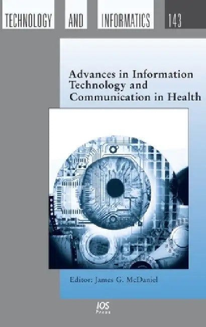 Advances in Information Technology and Communication in Health by James G. McDaniel