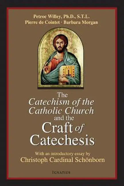 Catechism of the Catholic Church and the Craft of Catechesis by Pierrer De Cointet